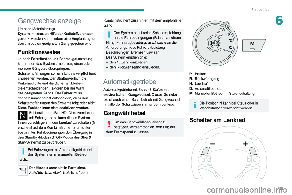 PEUGEOT EXPERT 2021  Betriebsanleitungen (in German) 155
Fahrbetrieb
6Gangwechselanzeige
(Je nach Motorisierung)
System, mit dessen Hilfe der Kraftstoffverbrauch 
gesenkt werden kann, indem eine Empfehlung für 
den am besten geeigneten Gang gegeben wir
