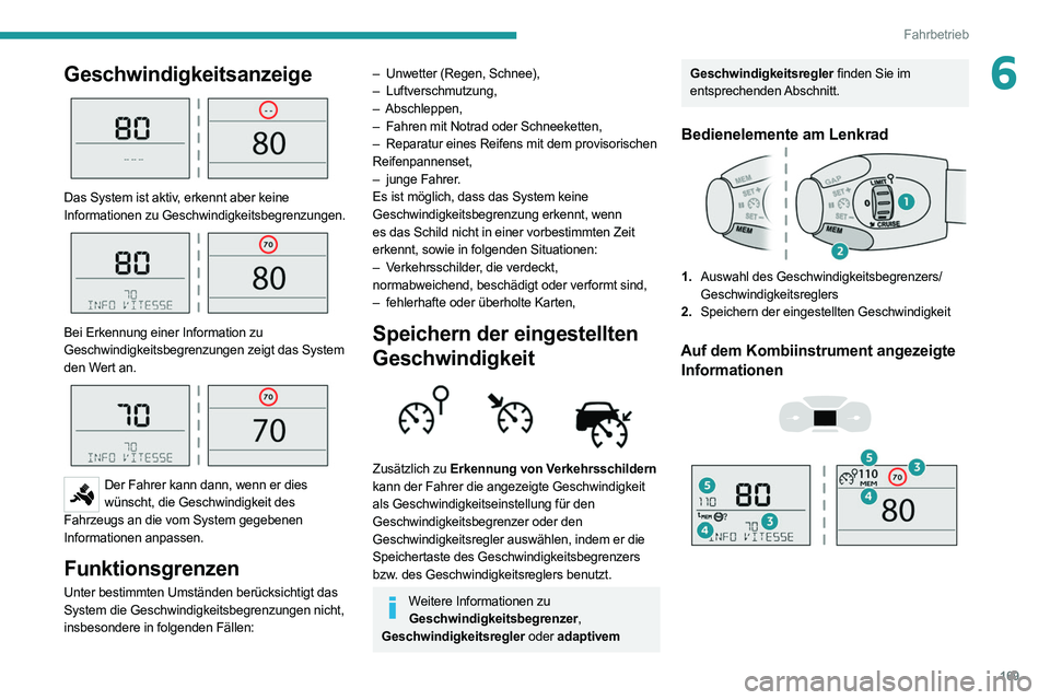 PEUGEOT EXPERT 2021 Betriebsanleitungen (in German) 169
Fahrbetrieb
6Geschwindigkeitsanzeige
Das System ist aktiv, erkennt aber keine
Informationen zu Geschwindigkeitsbegrenzungen.
Bei Erkennung einer Information zu
Geschwindigkeitsbegrenzunge PEUGEOT EXPERT 2021 Betriebsanleitungen (in German) 169
Fahrbetrieb
6Geschwindigkeitsanzeige
Das System ist aktiv, erkennt aber keine
Informationen zu Geschwindigkeitsbegrenzungen.
Bei Erkennung einer Information zu
Geschwindigkeitsbegrenzunge