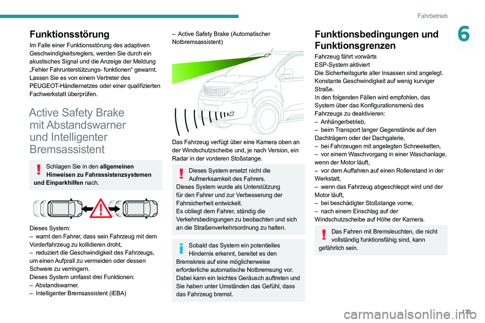 PEUGEOT EXPERT 2021 Betriebsanleitungen (in German) 179
Fahrbetrieb
6Funktionsstörung
Im Falle einer Funktionsstörung des adaptiven
Geschwindigkeitsreglers, werden Sie durch ein
akustisches Signal und die Anzeige der Meldung
„Fehler Fahrunterstà PEUGEOT EXPERT 2021 Betriebsanleitungen (in German) 179
Fahrbetrieb
6Funktionsstörung
Im Falle einer Funktionsstörung des adaptiven
Geschwindigkeitsreglers, werden Sie durch ein
akustisches Signal und die Anzeige der Meldung
„Fehler FahrunterstÃ