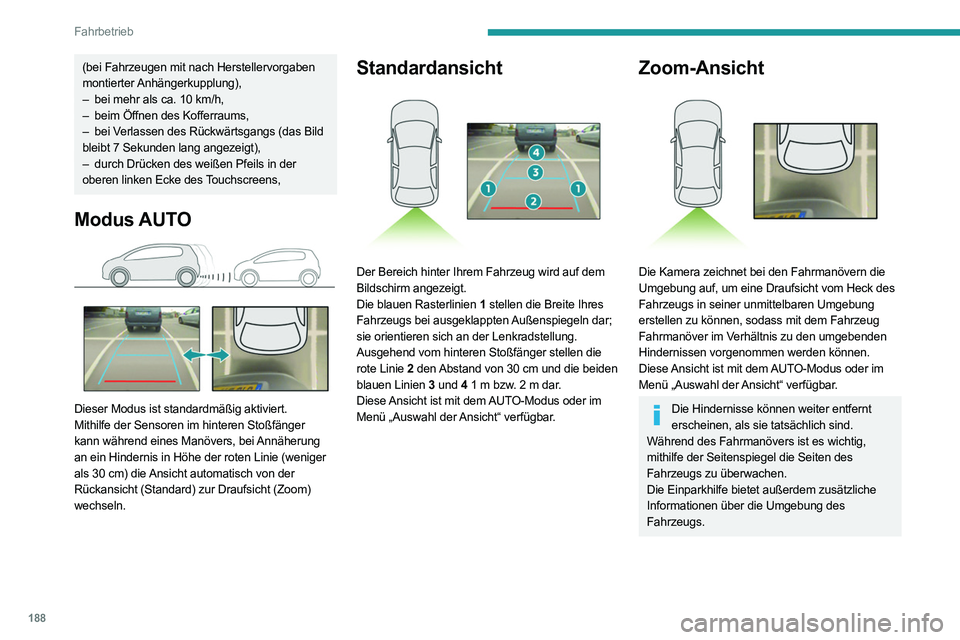 PEUGEOT EXPERT 2021 Betriebsanleitungen (in German) 188
Fahrbetrieb
(bei Fahrzeugen mit nach Herstellervorgaben
montierter Anhängerkupplung),
–
bei mehr als ca. 10
km/h,
–
beim Öffnen des Kofferraums,
–
bei V
erlassen des Rückwärts PEUGEOT EXPERT 2021 Betriebsanleitungen (in German) 188
Fahrbetrieb
(bei Fahrzeugen mit nach Herstellervorgaben
montierter Anhängerkupplung),
–
bei mehr als ca. 10
km/h,
–
beim Öffnen des Kofferraums,
–
bei V
erlassen des Rückwärts
