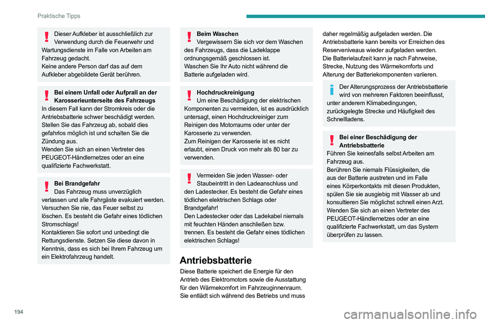 PEUGEOT EXPERT 2021 Betriebsanleitungen (in German) 194
Praktische Tipps
Dieser Aufkleber ist ausschließlich zur Verwendung durch die Feuerwehr und
Wartungsdienste im Falle von Arbeiten am
Fahrzeug gedacht.
Keine andere Person darf das auf dem
Aufk PEUGEOT EXPERT 2021 Betriebsanleitungen (in German) 194
Praktische Tipps
Dieser Aufkleber ist ausschließlich zur Verwendung durch die Feuerwehr und
Wartungsdienste im Falle von Arbeiten am
Fahrzeug gedacht.
Keine andere Person darf das auf dem
Aufk