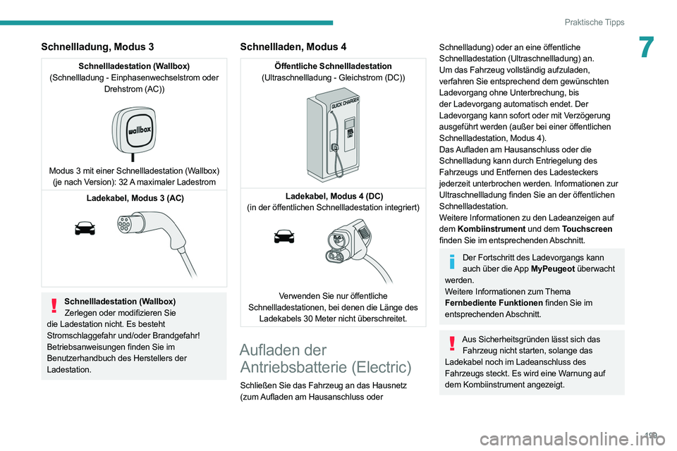 PEUGEOT EXPERT 2021 Betriebsanleitungen (in German) 199
Praktische Tipps
7Schnellladung, Modus 3
Schnellladestation (Wallbox)
(Schnellladung - Einphasenwechselstrom oder Drehstrom (AC))
Modus 3 mit einer Schnellladestation (Wallbox) (je nach Versi PEUGEOT EXPERT 2021 Betriebsanleitungen (in German) 199
Praktische Tipps
7Schnellladung, Modus 3
Schnellladestation (Wallbox)
(Schnellladung - Einphasenwechselstrom oder Drehstrom (AC))
Modus 3 mit einer Schnellladestation (Wallbox) (je nach Versi