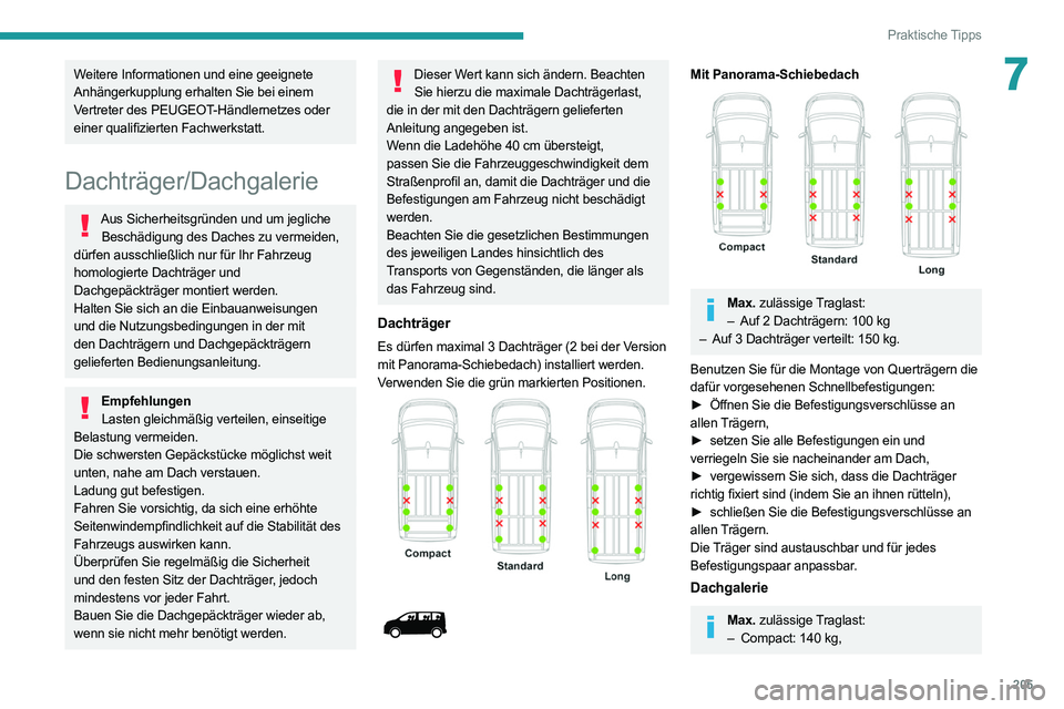 PEUGEOT EXPERT 2021 Betriebsanleitungen (in German) 205
Praktische Tipps
7Weitere Informationen und eine geeignete
Anhängerkupplung erhalten Sie bei einem
Vertreter des PEUGEOT-Händlernetzes oder
einer qualifizierten Fachwerkstatt.
Dachträger/Dac PEUGEOT EXPERT 2021 Betriebsanleitungen (in German) 205
Praktische Tipps
7Weitere Informationen und eine geeignete
Anhängerkupplung erhalten Sie bei einem
Vertreter des PEUGEOT-Händlernetzes oder
einer qualifizierten Fachwerkstatt.
Dachträger/Dac