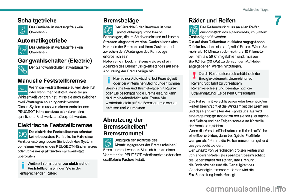 PEUGEOT EXPERT 2021 Betriebsanleitungen (in German) 2 11
Praktische Tipps
7Schaltgetriebe
Das Getriebe ist wartungsfrei (kein Ölwechsel).
Automatikgetriebe
Das Getriebe ist wartungsfrei (kein Ölwechsel).
Gangwahlschalter (Electric)
Der Gangwahlschal PEUGEOT EXPERT 2021 Betriebsanleitungen (in German) 2 11
Praktische Tipps
7Schaltgetriebe
Das Getriebe ist wartungsfrei (kein Ölwechsel).
Automatikgetriebe
Das Getriebe ist wartungsfrei (kein Ölwechsel).
Gangwahlschalter (Electric)
Der Gangwahlschal