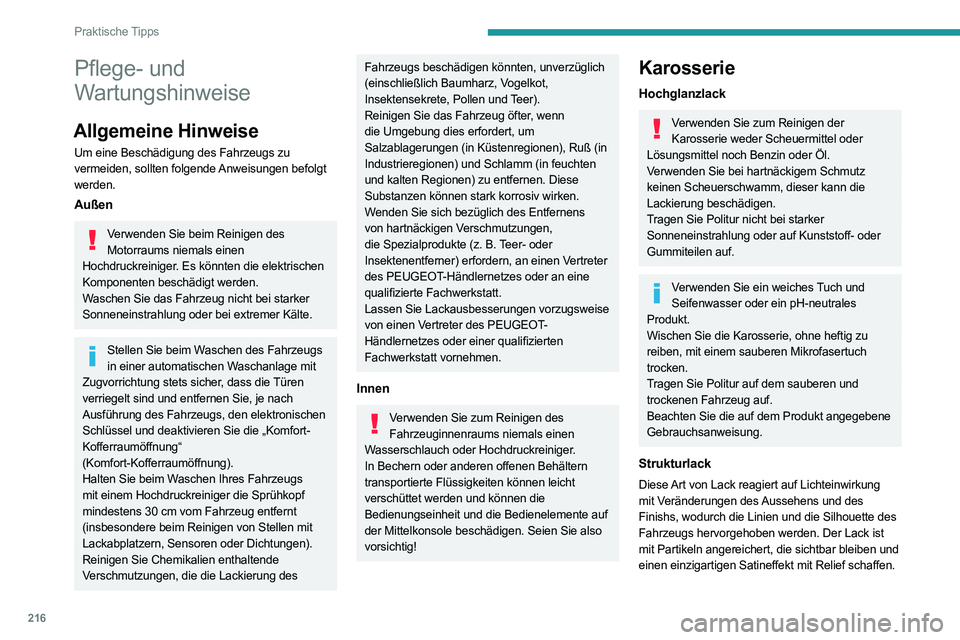 PEUGEOT EXPERT 2021 Betriebsanleitungen (in German) 216
Praktische Tipps
Pflege- und
Wartungshinweise
Allgemeine Hinweise
Um eine Beschädigung des Fahrzeugs zu
vermeiden, sollten folgende Anweisungen befolgt
werden.
Außen
Verwenden Sie beim Reinig PEUGEOT EXPERT 2021 Betriebsanleitungen (in German) 216
Praktische Tipps
Pflege- und
Wartungshinweise
Allgemeine Hinweise
Um eine Beschädigung des Fahrzeugs zu
vermeiden, sollten folgende Anweisungen befolgt
werden.
Außen
Verwenden Sie beim Reinig