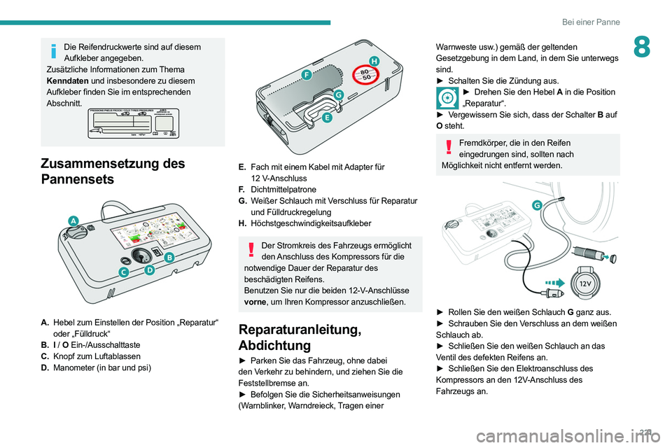 PEUGEOT EXPERT 2021 Betriebsanleitungen (in German) 221
Bei einer Panne
8Die Reifendruckwerte sind auf diesem Aufkleber angegeben.
Zusätzliche Informationen zum Thema
Kenndaten und insbesondere zu diesem
Aufkleber finden Sie im entsprechenden
Absch PEUGEOT EXPERT 2021 Betriebsanleitungen (in German) 221
Bei einer Panne
8Die Reifendruckwerte sind auf diesem Aufkleber angegeben.
Zusätzliche Informationen zum Thema
Kenndaten und insbesondere zu diesem
Aufkleber finden Sie im entsprechenden
Absch