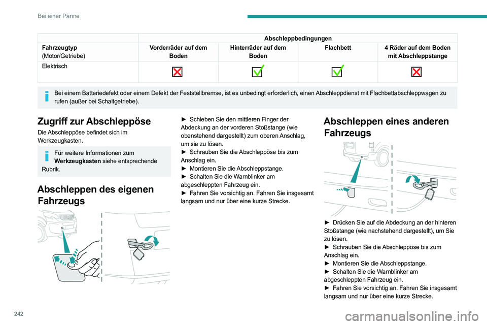 PEUGEOT EXPERT 2021 Betriebsanleitungen (in German) 242
Bei einer Panne
Abschleppbedingungen
Fahrzeugtyp
(Motor/Getriebe) Vorderräder auf dem
Boden Hinterräder auf dem
Boden Flachbett
4 Räder auf dem Boden
mit Abschleppstange
Elektrisch
PEUGEOT EXPERT 2021 Betriebsanleitungen (in German) 242
Bei einer Panne
Abschleppbedingungen
Fahrzeugtyp
(Motor/Getriebe) Vorderräder auf dem
Boden Hinterräder auf dem
Boden Flachbett
4 Räder auf dem Boden
mit Abschleppstange
Elektrisch