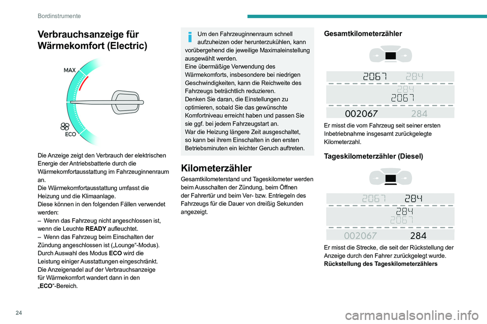 PEUGEOT EXPERT 2021 Betriebsanleitungen (in German) 24
Bordinstrumente
► Bei eingeschalteter Zündung die Taste drücken,
bis die Nullen erscheinen.
Helligkeitsregler
Mit diesem System kann die Lichtintensität der
Bedienungseinheit je nach Helli PEUGEOT EXPERT 2021 Betriebsanleitungen (in German) 24
Bordinstrumente
► Bei eingeschalteter Zündung die Taste drücken,
bis die Nullen erscheinen.
Helligkeitsregler
Mit diesem System kann die Lichtintensität der
Bedienungseinheit je nach Helli
