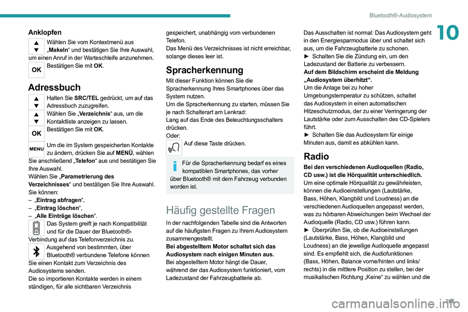 PEUGEOT EXPERT 2021 Betriebsanleitungen (in German) 265
Bluetooth®-Audiosystem
10Anklopfen
Wählen Sie vom Kontextmenü aus „ Makeln“ und bestätigen Sie Ihre Auswahl,
um einen Anruf in der Warteschleife anzunehmen.
Bestätigen Sie mit OK.
Adres PEUGEOT EXPERT 2021 Betriebsanleitungen (in German) 265
Bluetooth®-Audiosystem
10Anklopfen
Wählen Sie vom Kontextmenü aus „ Makeln“ und bestätigen Sie Ihre Auswahl,
um einen Anruf in der Warteschleife anzunehmen.
Bestätigen Sie mit OK.
Adres