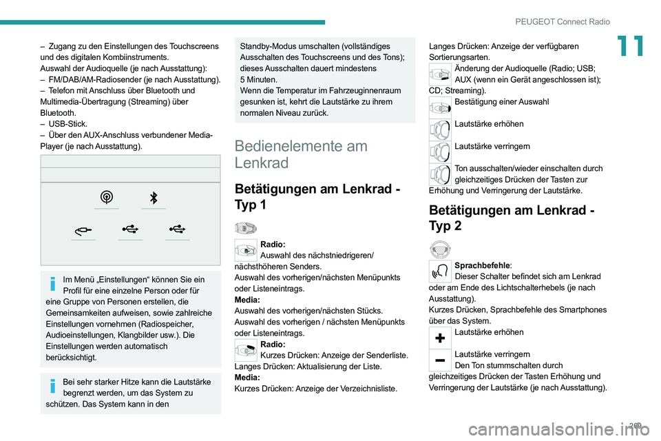 PEUGEOT EXPERT 2021 Betriebsanleitungen (in German) 269
PEUGEOT Connect Radio
11– Zugang zu den Einstellungen des Touchscreens
und des digitalen Kombiinstruments.
Auswahl der Audioquelle (je nach Ausstattung):
–
FM/DAB/AM-Radiosender (je nach
PEUGEOT EXPERT 2021 Betriebsanleitungen (in German) 269
PEUGEOT Connect Radio
11– Zugang zu den Einstellungen des Touchscreens
und des digitalen Kombiinstruments.
Auswahl der Audioquelle (je nach Ausstattung):
–
FM/DAB/AM-Radiosender (je nach