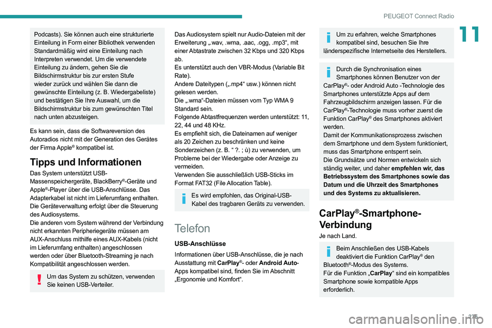 PEUGEOT EXPERT 2021 Betriebsanleitungen (in German) 275
PEUGEOT Connect Radio
11Podcasts). Sie können auch eine strukturierte
Einteilung in Form einer Bibliothek verwenden
Standardmäßig wird eine Einteilung nach
Interpreten verwendet. Um die verwe PEUGEOT EXPERT 2021 Betriebsanleitungen (in German) 275
PEUGEOT Connect Radio
11Podcasts). Sie können auch eine strukturierte
Einteilung in Form einer Bibliothek verwenden
Standardmäßig wird eine Einteilung nach
Interpreten verwendet. Um die verwe