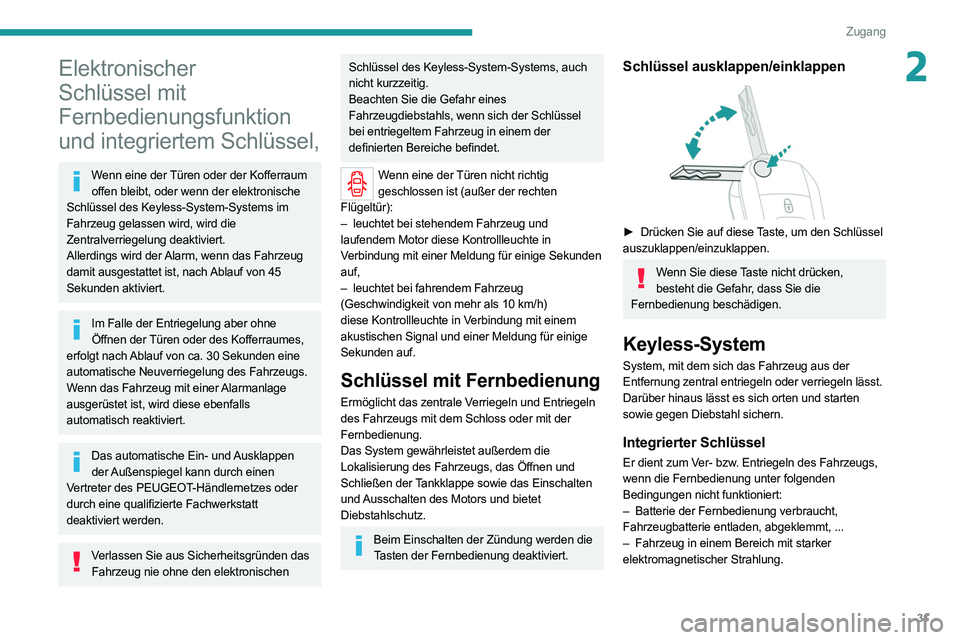 PEUGEOT EXPERT 2021 Betriebsanleitungen (in German) 31
Zugang
2Elektronischer
Schlüssel mit
Fernbedienungsfunktion
und integriertem Schlüssel,
Wenn eine der Türen oder der Kofferraum offen bleibt, oder wenn der elektronische
Schlüssel des Keyl PEUGEOT EXPERT 2021 Betriebsanleitungen (in German) 31
Zugang
2Elektronischer
Schlüssel mit
Fernbedienungsfunktion
und integriertem Schlüssel,
Wenn eine der Türen oder der Kofferraum offen bleibt, oder wenn der elektronische
Schlüssel des Keyl