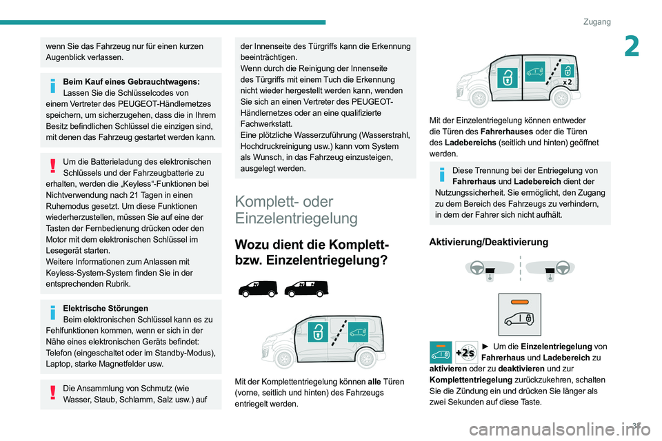PEUGEOT EXPERT 2021 Betriebsanleitungen (in German) 33
Zugang
2wenn Sie das Fahrzeug nur für einen kurzen
Augenblick verlassen.
Beim Kauf eines Gebrauchtwagens:Lassen Sie die Schlüsselcodes von
einem Vertreter des PEUGEOT-Händlernetzes
speichern PEUGEOT EXPERT 2021 Betriebsanleitungen (in German) 33
Zugang
2wenn Sie das Fahrzeug nur für einen kurzen
Augenblick verlassen.
Beim Kauf eines Gebrauchtwagens:Lassen Sie die Schlüsselcodes von
einem Vertreter des PEUGEOT-Händlernetzes
speichern