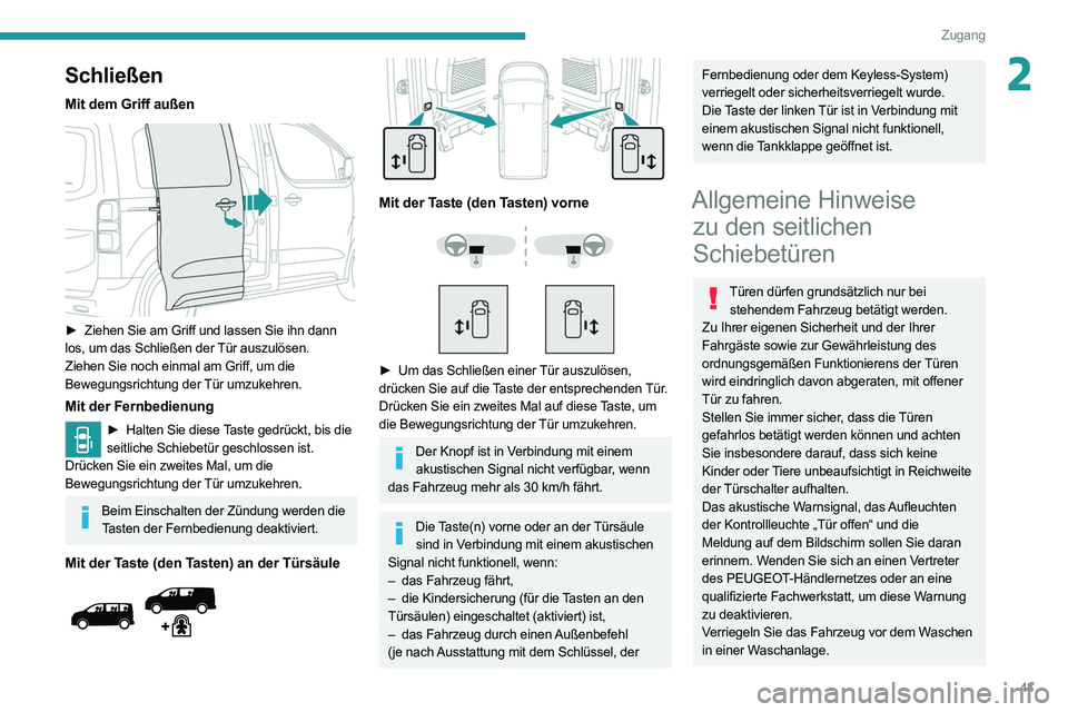 PEUGEOT EXPERT 2021 Betriebsanleitungen (in German) 43
Zugang
2Schließen
Mit dem Griff außen
► Ziehen Sie am Griff und lassen Sie ihn dann
los, um das Schließen der Tür auszulösen.
Ziehen Sie noch einmal am Griff, um die
Bewegungsrichtung PEUGEOT EXPERT 2021 Betriebsanleitungen (in German) 43
Zugang
2Schließen
Mit dem Griff außen
► Ziehen Sie am Griff und lassen Sie ihn dann
los, um das Schließen der Tür auszulösen.
Ziehen Sie noch einmal am Griff, um die
Bewegungsrichtung