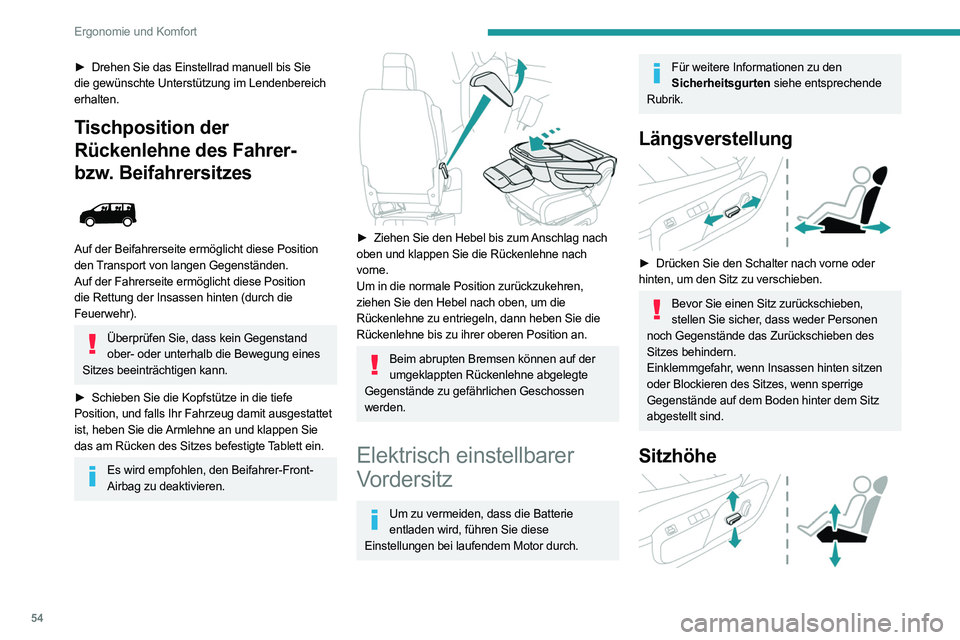 PEUGEOT EXPERT 2021  Betriebsanleitungen (in German) 54
Ergonomie und Komfort
► Kippen Sie die Bedienung nach oben oder 
unten, um die gewünschte Höhe zu erhalten.
Neigung der Rückenlehne 
 
►  Kippen Sie den Schalter nach vorne oder 
hinten, um 