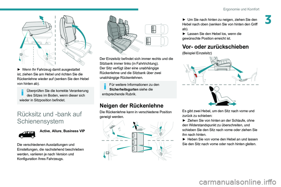 PEUGEOT EXPERT 2021  Betriebsanleitungen (in German) 67
Ergonomie und Komfort
3
 
► Wenn Ihr Fahrzeug damit ausgestattet 
ist, ziehen Sie am Hebel und richten Sie die 
Rückenlehne wieder auf (senken Sie den Hebel 
von hinten ab).
Überprüfen Sie die
