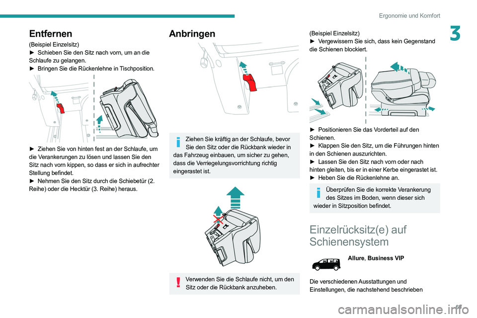 PEUGEOT EXPERT 2021 Betriebsanleitungen (in German) 69
Ergonomie und Komfort
3Entfernen
(Beispiel Einzelsitz)
► Schieben Sie den Sitz nach vorn, um an die
Schlaufe zu gelangen.
►
Bringen Sie die Rückenlehne in
Tischposition.
► Ziehen S PEUGEOT EXPERT 2021 Betriebsanleitungen (in German) 69
Ergonomie und Komfort
3Entfernen
(Beispiel Einzelsitz)
► Schieben Sie den Sitz nach vorn, um an die
Schlaufe zu gelangen.
►
Bringen Sie die Rückenlehne in
Tischposition.
► Ziehen S
