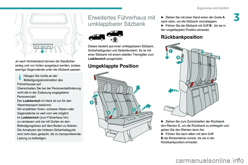PEUGEOT EXPERT 2021 Betriebsanleitungen (in German) 73
Ergonomie und Komfort
3
Je nach Vertriebsland können die Staufächer
zerleg und von hinten ausgebaut werden, sodass
sperrige Gegenstände unter die Sitzbank passen.
Hängen Sie nichts an der B PEUGEOT EXPERT 2021 Betriebsanleitungen (in German) 73
Ergonomie und Komfort
3
Je nach Vertriebsland können die Staufächer
zerleg und von hinten ausgebaut werden, sodass
sperrige Gegenstände unter die Sitzbank passen.
Hängen Sie nichts an der B