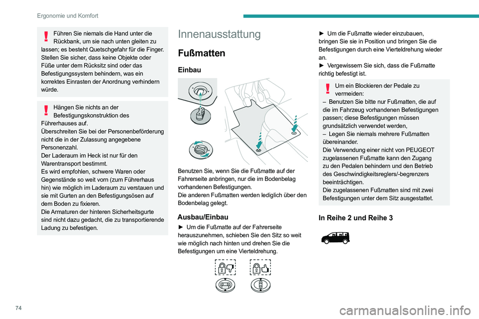 PEUGEOT EXPERT 2021 Betriebsanleitungen (in German) 74
Ergonomie und Komfort
Benutzen Sie die Klettverbindungen, um die quer
gerichtete Fußmatte der 2. Sitzreihe mit den längs
gerichteten Fußmatten der 2. und 3. Sitzreihen zu
befestigen.
Handsc PEUGEOT EXPERT 2021 Betriebsanleitungen (in German) 74
Ergonomie und Komfort
Benutzen Sie die Klettverbindungen, um die quer
gerichtete Fußmatte der 2. Sitzreihe mit den längs
gerichteten Fußmatten der 2. und 3. Sitzreihen zu
befestigen.
Handsc