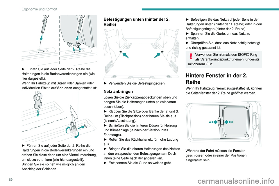 PEUGEOT EXPERT 2021  Betriebsanleitungen (in German) 80
Ergonomie und Komfort
► Drücken Sie die beiden Schließelemente 
zusammen und verschieben Sie das Fenster zur 
Seite hin.
Für weitere Informationen zur  Kindersicherung an den hinteren 
Fenster