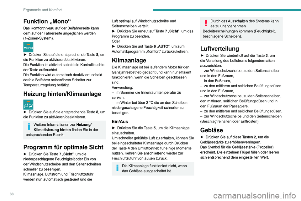 PEUGEOT EXPERT 2021  Betriebsanleitungen (in German) 88
Ergonomie und Komfort
Automatische Umluftfunktion
Durch die Frischluftzufuhr lässt sich ein 
Beschlagen der Windschutzscheibe und der 
Seitenscheiben vermeiden.
Mit der Umluftfunktion kann vermied