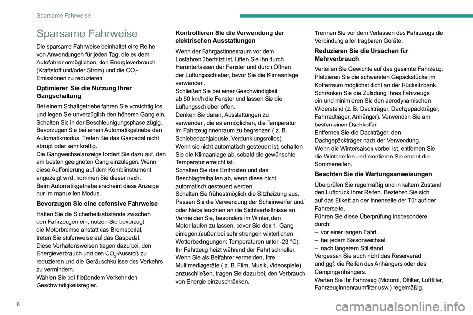 PEUGEOT EXPERT 2021 Betriebsanleitungen (in German) 8
Sparsame Fahrweise
Sparsame Fahrweise
Die sparsame Fahrweise beinhaltet eine Reihe
von Anwendungen für jeden Tag, die es dem
Autofahrer ermöglichen, den Energieverbrauch
(Kraftstoff und/oder St PEUGEOT EXPERT 2021 Betriebsanleitungen (in German) 8
Sparsame Fahrweise
Sparsame Fahrweise
Die sparsame Fahrweise beinhaltet eine Reihe
von Anwendungen für jeden Tag, die es dem
Autofahrer ermöglichen, den Energieverbrauch
(Kraftstoff und/oder St