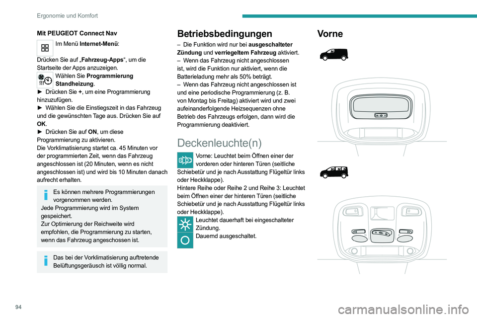 PEUGEOT EXPERT 2021  Betriebsanleitungen (in German) 94
Ergonomie und Komfort
Hinten 
 
 
 
 
 
 
 
Mit PEUGEOT Connect Nav
Im Menü Internet-Menü: 
Drücken Sie auf „Fahrzeug-Apps“, um die 
Startseite der 
 Apps anzuzeigen.
Wählen Sie Programmier