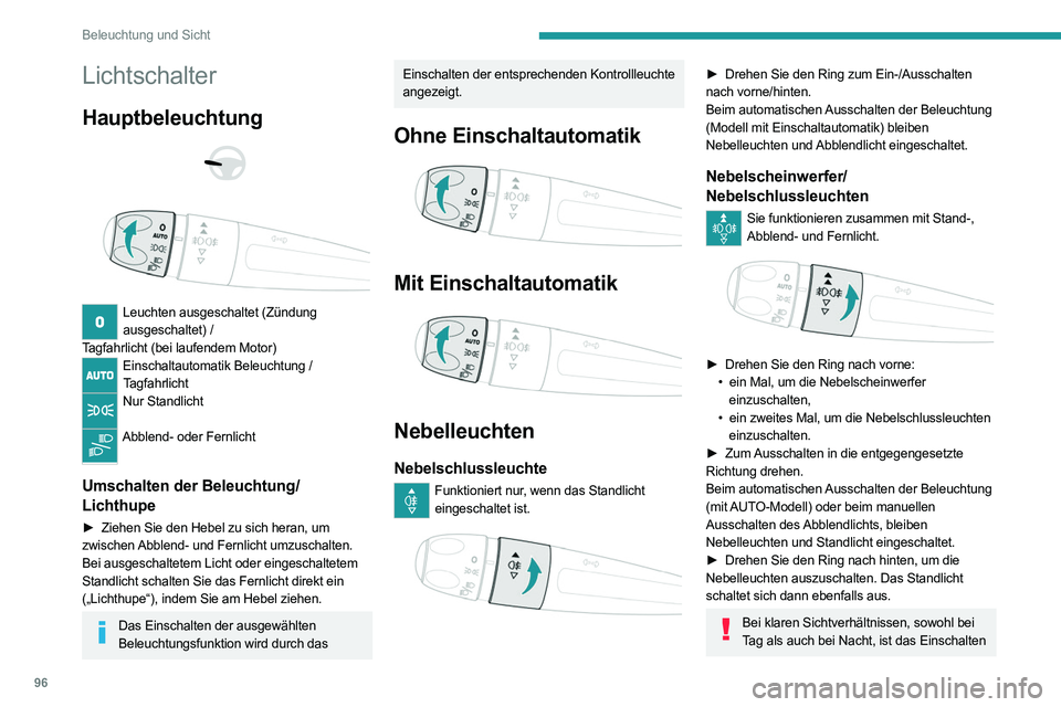 PEUGEOT EXPERT 2021  Betriebsanleitungen (in German) 96
Beleuchtung und Sicht
Lichtschalter
Hauptbeleuchtung 
 
 
 
Leuchten ausgeschaltet (Zündung  ausgeschaltet) / 
Tagfahrlicht (bei laufendem Motor)
Einschaltautomatik Beleuchtung /  Tagfahrlicht
Nur