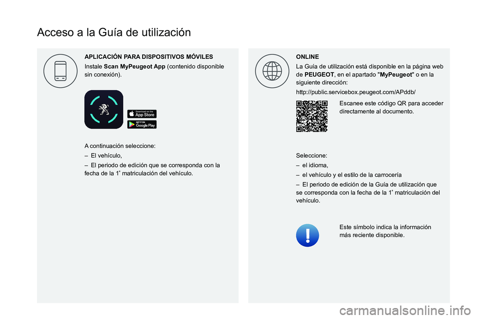 PEUGEOT EXPERT 2021  Manual del propietario (in Spanish)  
  
 
 
 
 
 
 
 
 
 
 
 
 
 
 
   
Acceso a la Guía de utilización
APLICACI\323N P
Instale  Scan  (contenido disponible 
sin conexión). ONLINE
La Guía de utilización está disponible en la pág