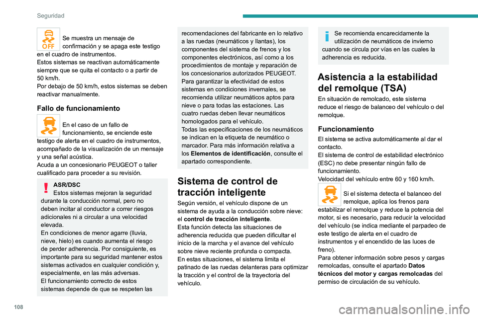 PEUGEOT EXPERT 2021 Manual del propietario (in Spanish) 108
Seguridad
Se muestra un mensaje de
confirmación y se apaga este testigo
en el cuadro de instrumentos.
Estos sistemas se reactivan automáticamente
siempre que se quita el contacto o a partir d PEUGEOT EXPERT 2021 Manual del propietario (in Spanish) 108
Seguridad
Se muestra un mensaje de
confirmación y se apaga este testigo
en el cuadro de instrumentos.
Estos sistemas se reactivan automáticamente
siempre que se quita el contacto o a partir d