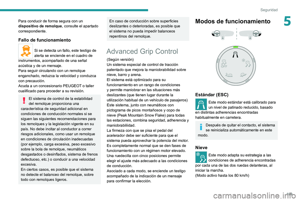 PEUGEOT EXPERT 2021  Manual del propietario (in Spanish) 109
Seguridad
5Para conducir de forma segura con un 
dispositivo de remolque, consulte el apartado 
correspondiente.
Fallo de funcionamiento
Si se detecta un fallo, este testigo de 
alerta se enciende