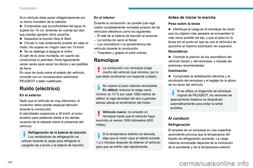 PEUGEOT EXPERT 2021 Manual del propietario (in Spanish) 146
Conducción
La capacidad de refrigeración del ventilador no
aumenta cuando lo hace la velocidad del motor.
► Reduzca la velocidad y disminuya las
revoluciones del motor para limitar el calor PEUGEOT EXPERT 2021 Manual del propietario (in Spanish) 146
Conducción
La capacidad de refrigeración del ventilador no
aumenta cuando lo hace la velocidad del motor.
► Reduzca la velocidad y disminuya las
revoluciones del motor para limitar el calor