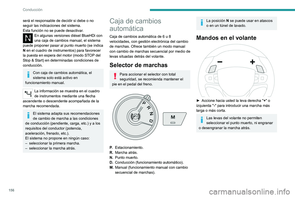 PEUGEOT EXPERT 2021  Manual del propietario (in Spanish) 156
Conducción
La información se 
mostrará en el cuadro de 
instrumentos
 
 
 
 
Al mover el selector o pulsar el botón  M, la 
marcha y el testigo correspondiente se muestran 
en el cuadro de ins