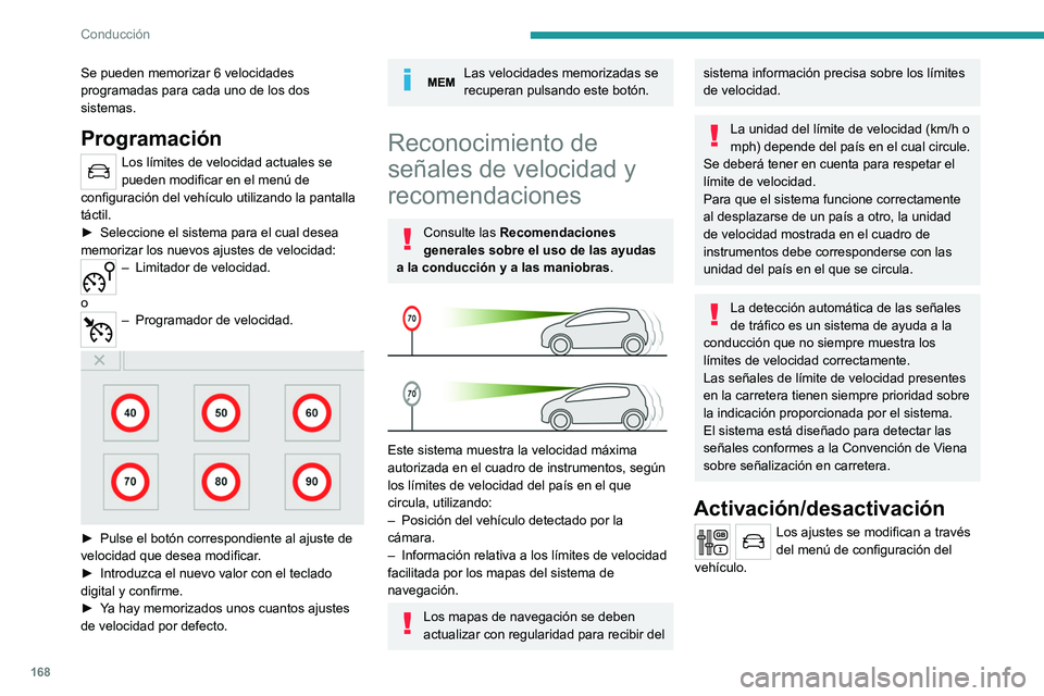 PEUGEOT EXPERT 2021 Manual del propietario (in Spanish) 168
Conducción
Información mostrada en el
cuadro de instrumentos
Pantalla virtual
1. Indicación del límite de velocidad
Se pueden memorizar 6 velocidades
programadas para cada uno de los PEUGEOT EXPERT 2021 Manual del propietario (in Spanish) 168
Conducción
Información mostrada en el
cuadro de instrumentos
Pantalla virtual
1. Indicación del límite de velocidad
Se pueden memorizar 6 velocidades
programadas para cada uno de los