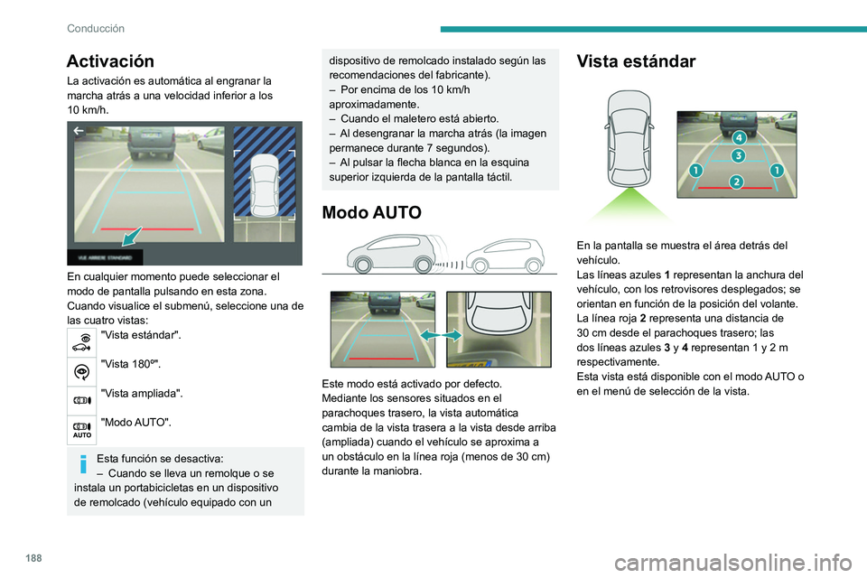 PEUGEOT EXPERT 2021  Manual del propietario (in Spanish) 188
Conducción
Vista ampliada 
 
La cámara registra el entorno del vehículo 
durante la maniobra para crear una vista desde 
arriba de lo que hay detrás del vehículo en su 
entorno más cercano, 