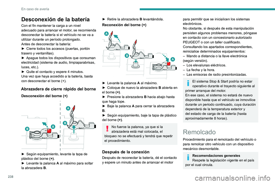 PEUGEOT EXPERT 2021 Manual del propietario (in Spanish) 238
En caso de avería
Desconexión de la batería
Con el fin mantener la carga a un nivel
adecuado para arrancar el motor, se recomienda
desconectar la batería si el vehículo no se va a
utilizar PEUGEOT EXPERT 2021 Manual del propietario (in Spanish) 238
En caso de avería
Desconexión de la batería
Con el fin mantener la carga a un nivel
adecuado para arrancar el motor, se recomienda
desconectar la batería si el vehículo no se va a
utilizar