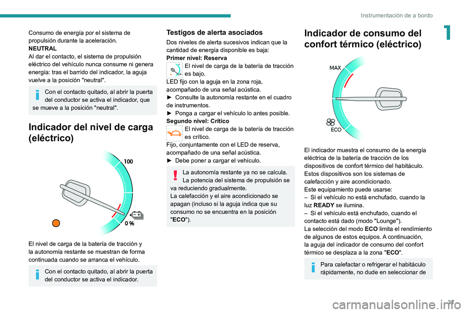 PEUGEOT EXPERT 2021  Manual del propietario (in Spanish) 23
Instrumentación de a bordo
1Consumo de energía por el sistema de 
propulsión durante la aceleración.
NEUTRAL
Al dar el contacto, el sistema de propulsión 
eléctrico del vehículo nunca consum