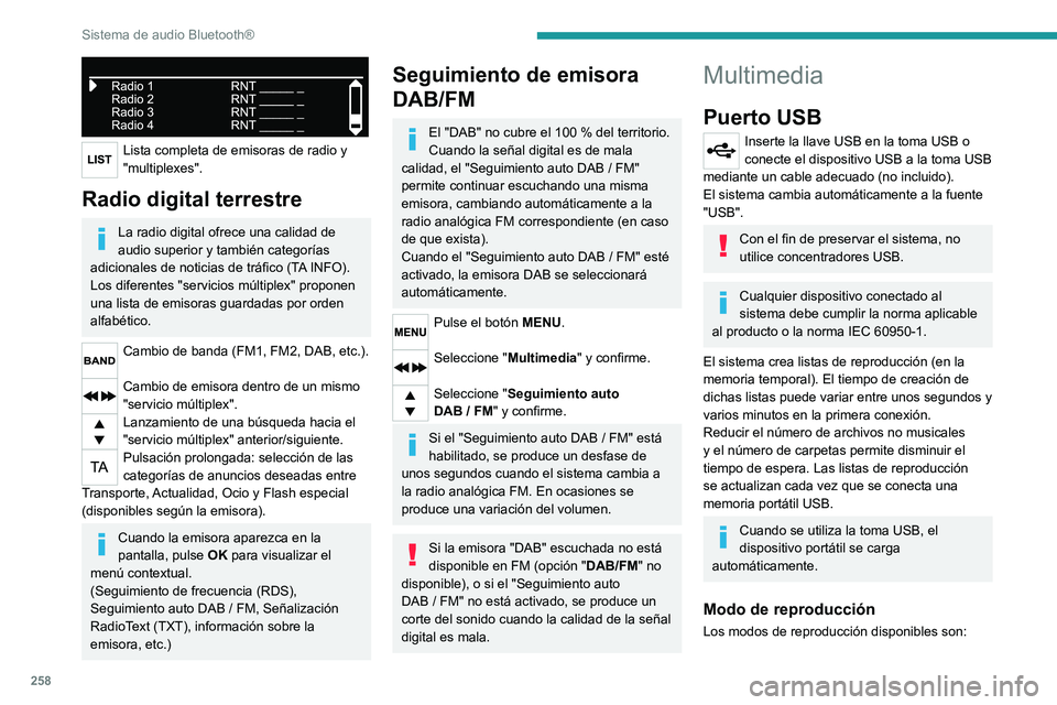 PEUGEOT EXPERT 2021  Manual del propietario (in Spanish) 258
Sistema de audio Bluetooth®
 
Lista completa de emisoras de radio y 
"multiplexes".
Radio digital terrestre
La radio digital ofrece una calidad de 
audio superior y también categorías 
