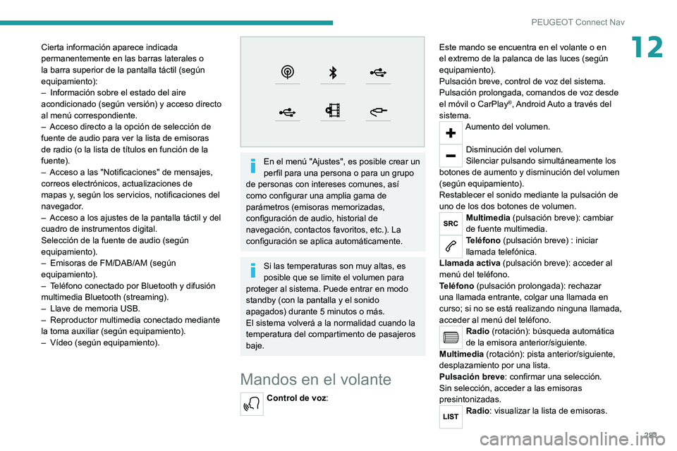 PEUGEOT EXPERT 2021  Manual del propietario (in Spanish) 281
PEUGEOT Connect Nav
12Cierta información aparece indicada 
permanentemente en las barras laterales o 
la barra superior de la pantalla táctil (según 
equipamiento):
– 
Información sobre el e