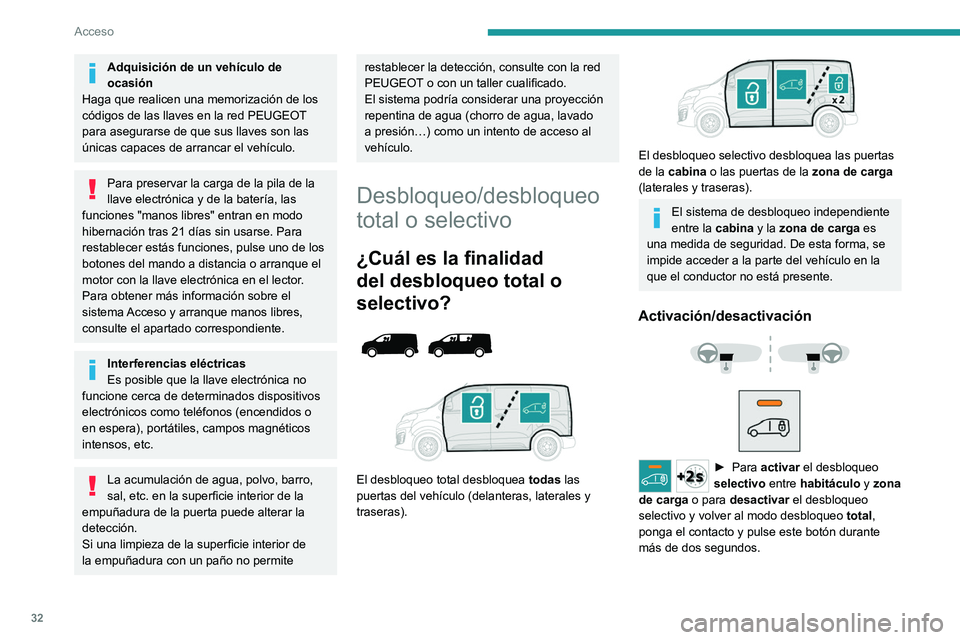 PEUGEOT EXPERT 2021  Manual del propietario (in Spanish) 32
Acceso 
Adquisición de un vehículo de 
ocasión
Haga que realicen una memorización de los 
códigos de las llaves en la red PEUGEOT 
para asegurarse de que sus llaves son las 
únicas capaces de