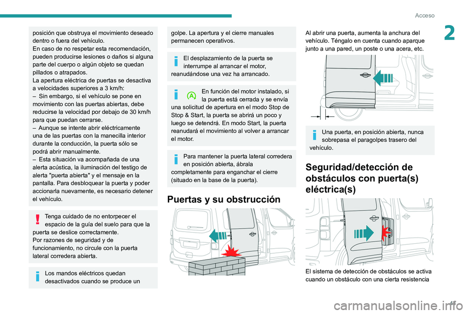 PEUGEOT EXPERT 2021 Manual del propietario (in Spanish) 43
Acceso
2posición que obstruya el movimiento deseado
dentro o fuera del vehículo.
En caso de no respetar esta recomendación,
pueden producirse lesiones o daños si alguna
parte del cuerpo o a PEUGEOT EXPERT 2021 Manual del propietario (in Spanish) 43
Acceso
2posición que obstruya el movimiento deseado
dentro o fuera del vehículo.
En caso de no respetar esta recomendación,
pueden producirse lesiones o daños si alguna
parte del cuerpo o a