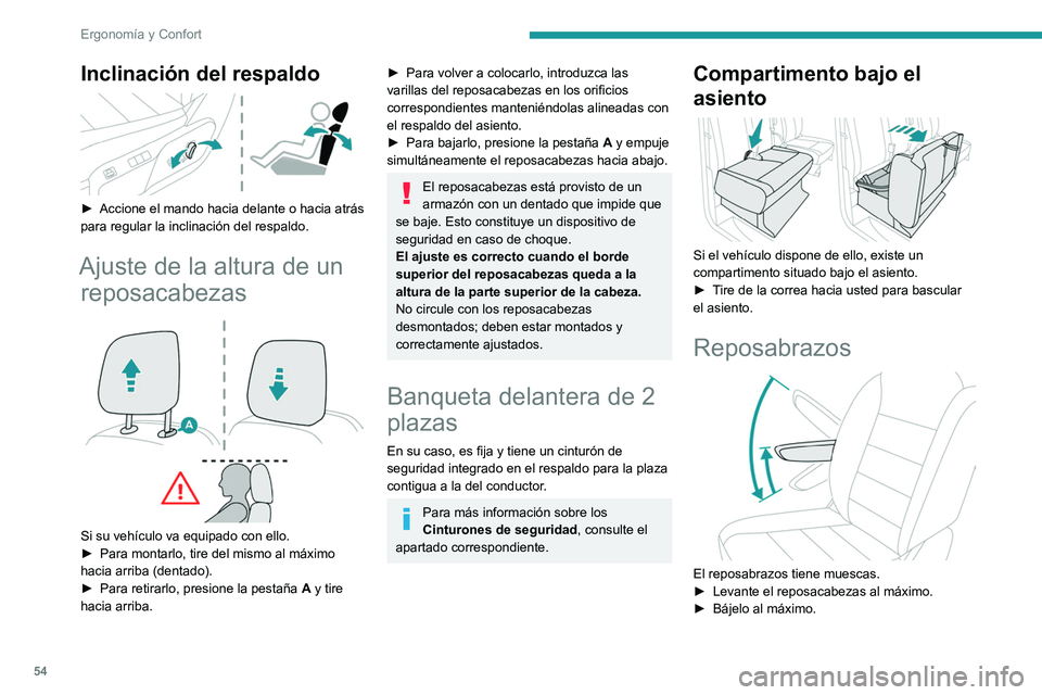 PEUGEOT EXPERT 2021  Manual del propietario (in Spanish) 54
Ergonomía y Confort
Inclinación del respaldo 
 
► Accione el mando hacia delante o hacia atrás 
para regular la inclinación del respaldo.
Ajuste de la altura de un  reposacabezas
 
 
Si su ve