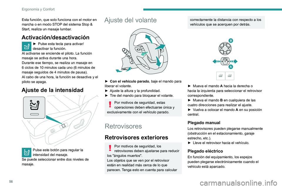 PEUGEOT EXPERT 2021  Manual del propietario (in Spanish) 56
Ergonomía y Confort
Esta función, que solo funciona con el motor en 
marcha o en modo STOP del sistema Stop & 
Start, realiza un masaje lumbar.
Activación/desactivación
► Pulse esta tecla par