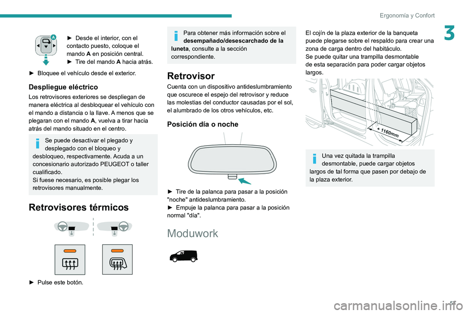 PEUGEOT EXPERT 2021  Manual del propietario (in Spanish) 57
Ergonomía y Confort
3► Desde el interior, con el 
contacto puesto, coloque el 
mando A en posición central.
►
 
T
 ire del mando  A hacia atrás.
►
 
Bloquee el vehículo desde el exterior
