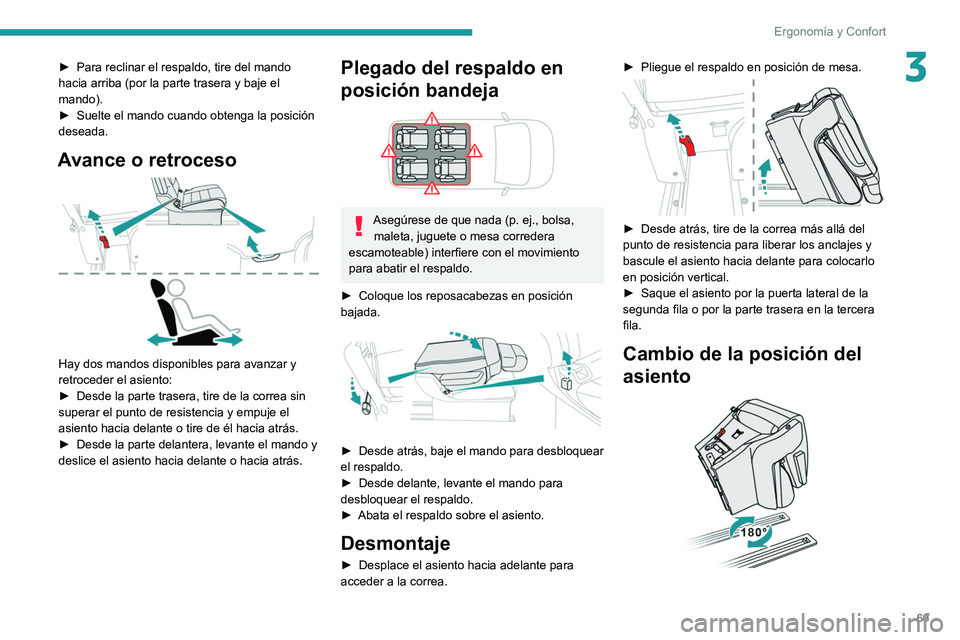 PEUGEOT EXPERT 2021 Manual del propietario (in Spanish) 69
Ergonomía y Confort
3► Para reclinar el respaldo, tire del mando
hacia arriba (por la parte trasera y baje el
mando).
►
Suelte el mando cuando obtenga la posición
deseada.
Avance o retro PEUGEOT EXPERT 2021 Manual del propietario (in Spanish) 69
Ergonomía y Confort
3► Para reclinar el respaldo, tire del mando
hacia arriba (por la parte trasera y baje el
mando).
►
Suelte el mando cuando obtenga la posición
deseada.
Avance o retro