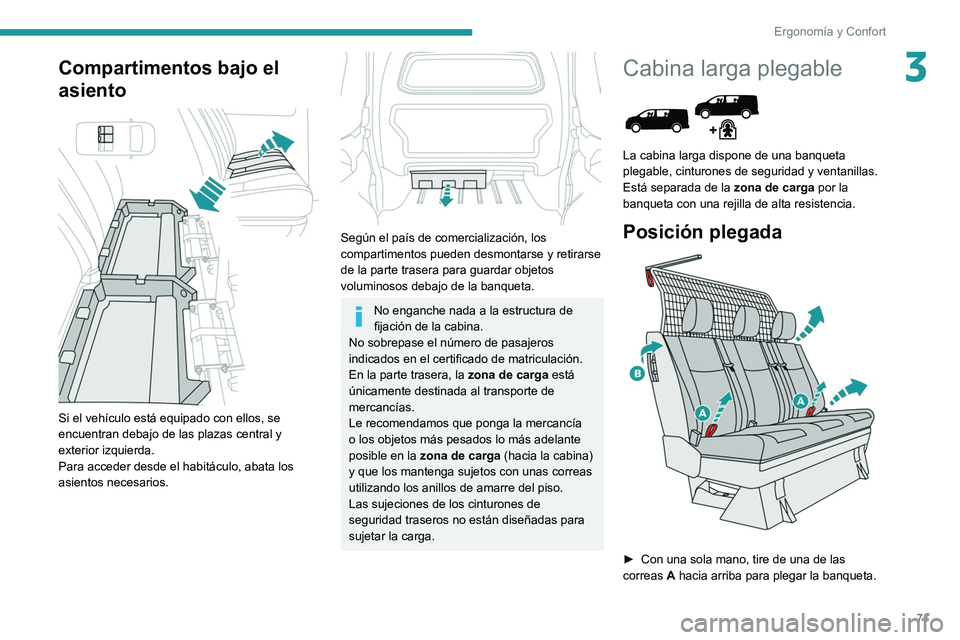 PEUGEOT EXPERT 2021 Manual del propietario (in Spanish) 71
Ergonomía y Confort
3Compartimentos bajo el
asiento
Si el vehículo está equipado con ellos, se
encuentran debajo de las plazas central y
exterior izquierda.
Para acceder desde el habitác PEUGEOT EXPERT 2021 Manual del propietario (in Spanish) 71
Ergonomía y Confort
3Compartimentos bajo el
asiento
Si el vehículo está equipado con ellos, se
encuentran debajo de las plazas central y
exterior izquierda.
Para acceder desde el habitác