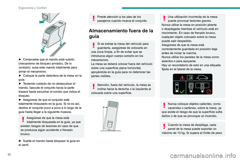 PEUGEOT EXPERT 2021  Manual del propietario (in Spanish) 82
Ergonomía y Confort
 
► Compruebe que el mando está subido 
(mecanismo de bloqueo armado). De lo 
contrario, suba este mando totalmente para 
armar el mecanismo.
►
 
Coloque la parte delanter