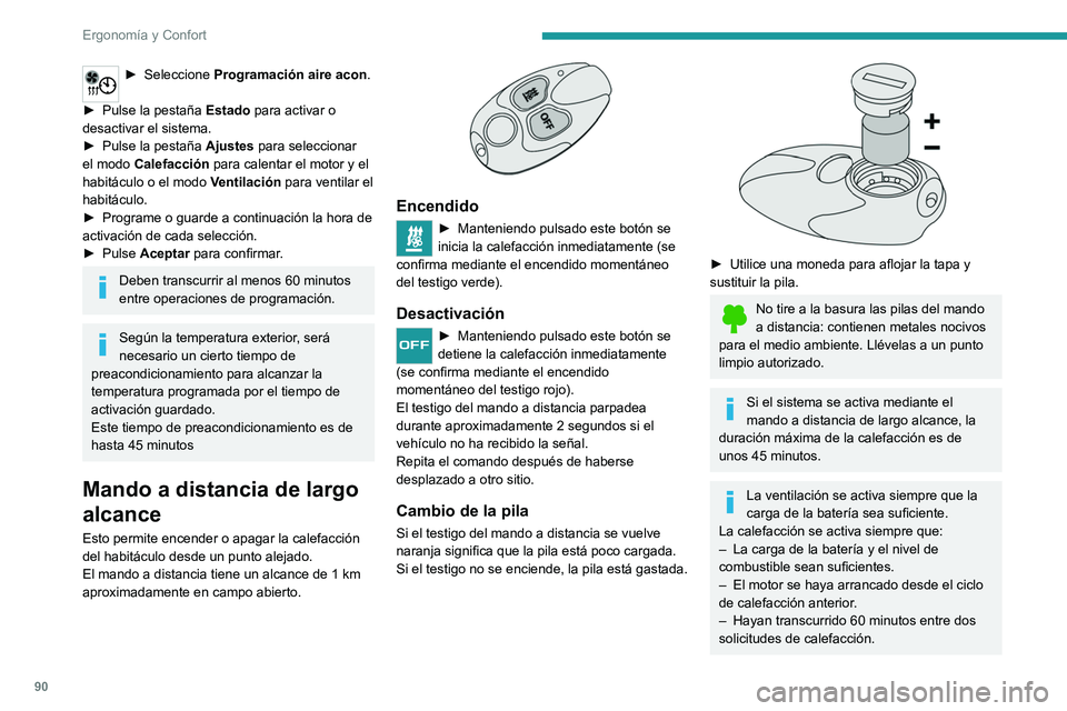 PEUGEOT EXPERT 2021  Manual del propietario (in Spanish) 90
Ergonomía y Confort
► Seleccione Programación aire acon. 
►
 
Pulse la pestaña  Estado

 para activar o 
desactivar el sistema.
►
 
Pulse la pestaña  Ajustes

 para seleccionar 
el modo C