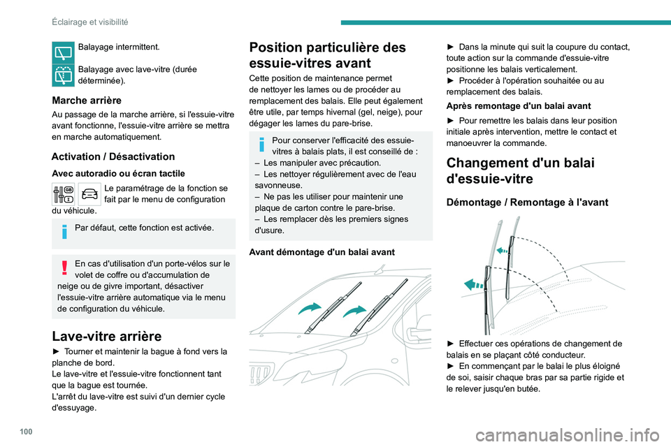 PEUGEOT EXPERT 2021  Manuel du propriétaire (in French) 100
Éclairage et visibilité
Balayage intermittent. 
Balayage avec lave-vitre (durée 
déterminée).
Marche arrière
Au passage de la marche arrière, si l'essuie-vitre 
avant fonctionne, l'