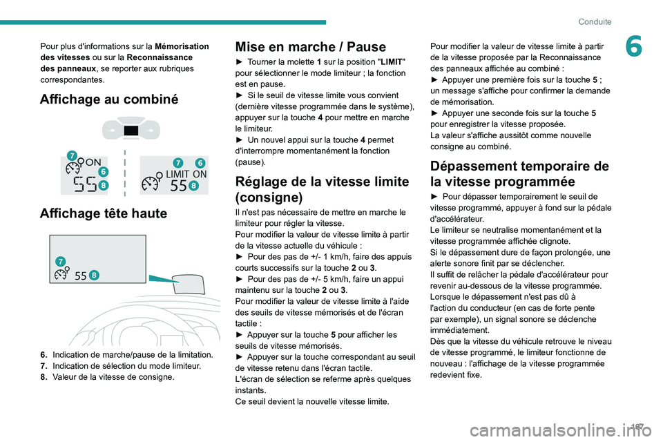 PEUGEOT EXPERT 2021  Manuel du propriétaire (in French) 167
Conduite
6Pour plus d'informations sur la Mémorisation 
des vitesses  ou sur la Reconnaissance 
des panneaux, se reporter aux rubriques 
correspondantes.
Affichage au combiné 
 
 
 
Affichag